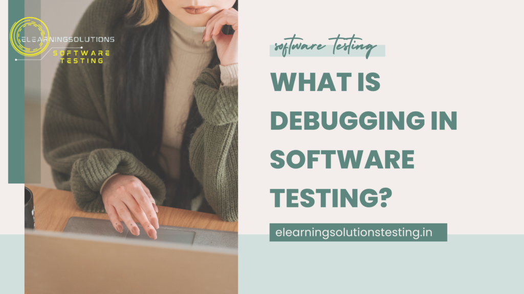 Debugging in Software Testing