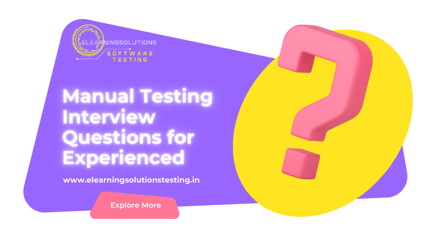 Manual Testing Interview Questions for Experienced